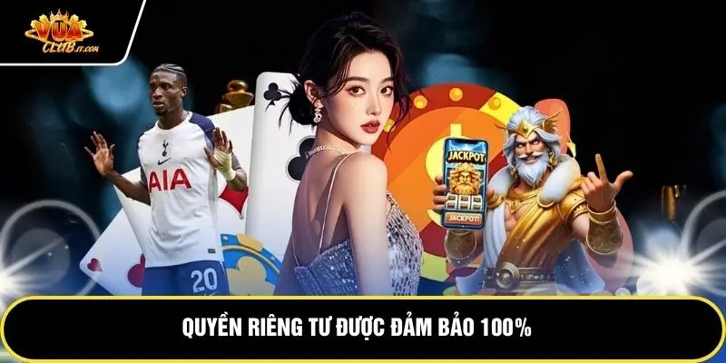 Quyền Riêng Tư - Bảo Mật Thông Tin Tuyệt Đối Tại Vuaclub 2 jpg 69df67b9dc128