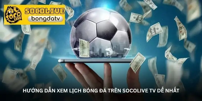 Socolive TV – Nơi gom trọn lịch thi đấu bóng đá hôm nay 2 jpg 6a0821b872c80