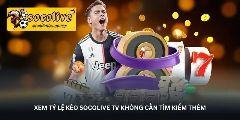 Tỷ lệ kèo Socolive TV – Nơi xem kèo bóng đá chuẩn và nhanh 1 jpg 6a0833d73a980