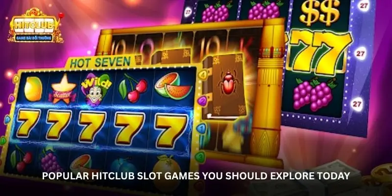 Hitclub Slot Games – Discover a Unique World of Exciting Spins 1 jpg 6a77312e2e0be