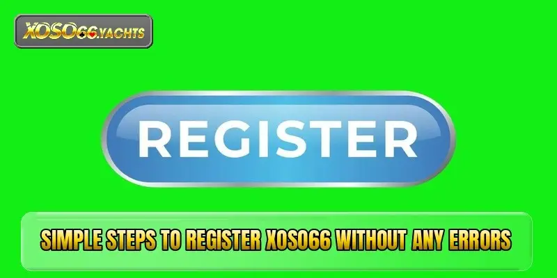 Register Xoso66 easily to claim big welcome gifts now 2 jpg 6a81d7e4ed7fe