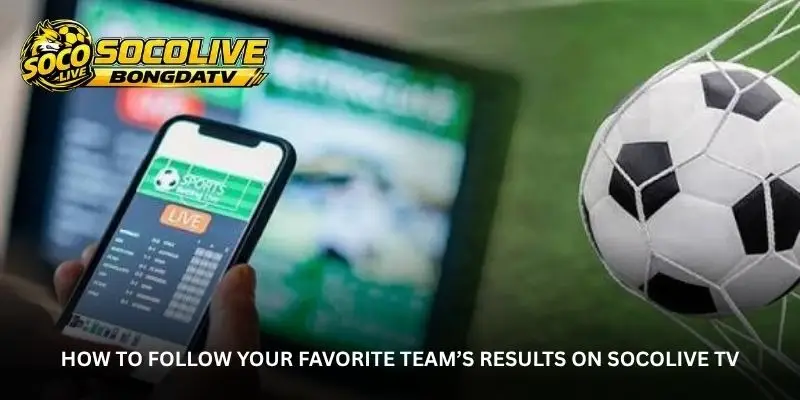 Socolive TV Results – A Simple Way to Keep Up With Matchday 2 jpg 6a872104a2f5c