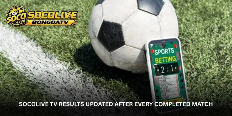Socolive TV Results – A Simple Way to Keep Up With Matchday 1 jpg 6a872104d4df0