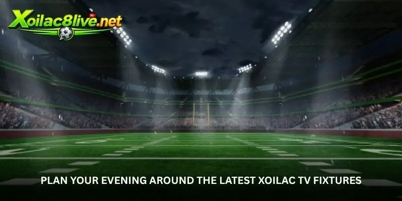 Xoilac TV Fixtures - Never Miss the Match You Want to Watch 3 jpg 6a924952243f5