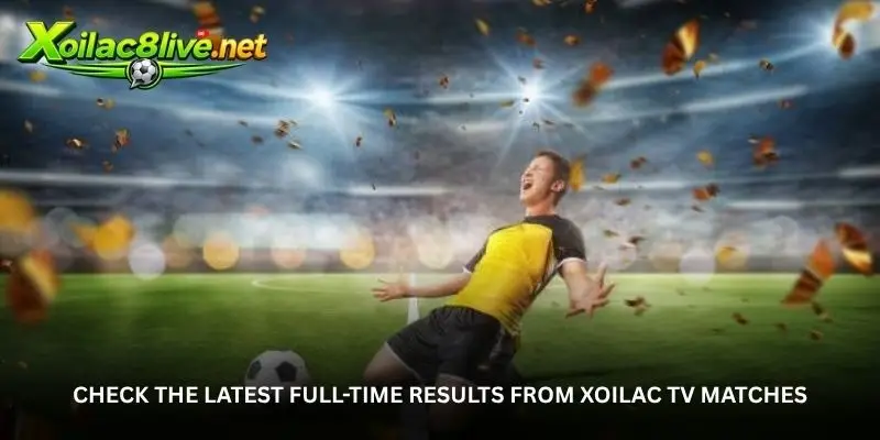Every Goal Tells a Story - Follow Results Through Xoilac TV 1 jpg 6a924b4c67c08