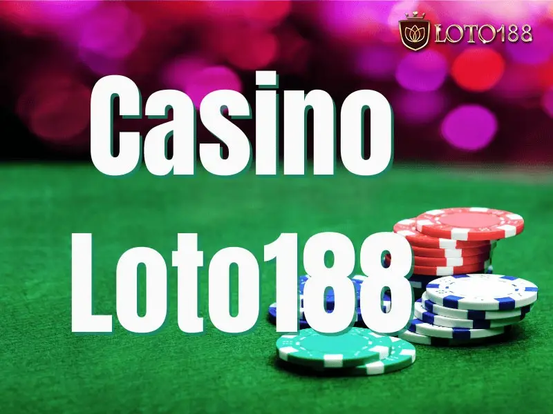 Casino Loto188 – Khám phá sảnh live với những bàn chơi đầy sức hút 1 png 6a9d0e917bfc9